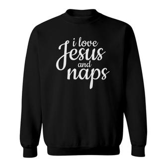 I Love Jesus And Naps - Funny Christian Gift Sweatshirt | Mazezy