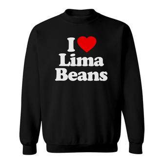 I Love Lima Beans Heart Funny Sweatshirt | Mazezy
