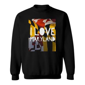 I Love Maryland For Maryland Day Sweatshirt | Mazezy