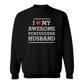 I Love My Awesome Portuguese Husband Flag Heart Tee For Wife Sweatshirt | Mazezy