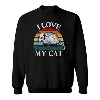 I Love My Cat Opossum Funny Possums Sweatshirt | Mazezy