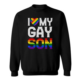 I Love My Gay Son Gay Pride Gift Lgbt Lesbian Mom Dad Sweatshirt | Mazezy