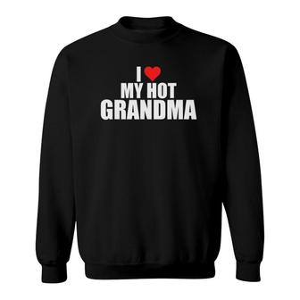 I Love My Hot Grandma Funny Grandchildren Family Matching Sweatshirt | Mazezy
