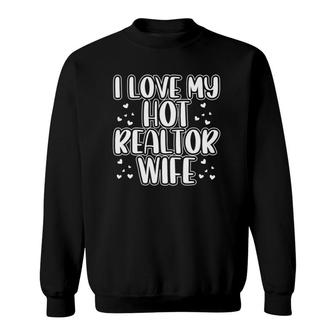 I Love My Realtor Wife Real Estate Funny Sweatshirt | Mazezy