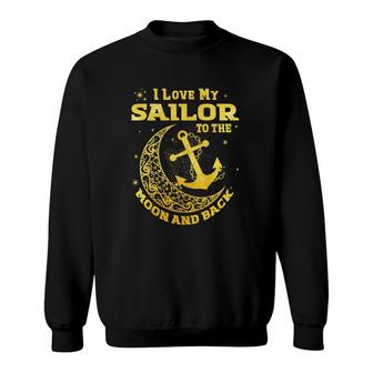 I Love My Sailor To The Moon And Back Sweatshirt | Mazezy