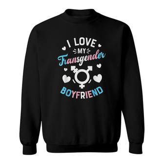I Love My Transgender Boyfriend Sweatshirt | Mazezy