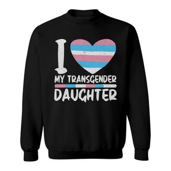 I Love My Transgender Daughter Sweatshirt | Mazezy
