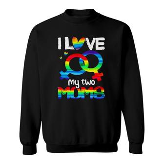 I Love My Two Moms Lesbian Lgbt Pride Rainbow Heart Female Symbol Sweatshirt | Mazezy