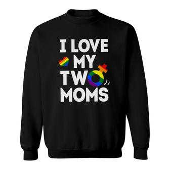 I Love My Two Moms Lesbianlgbt Pride Gifts For Kids Sweatshirt | Mazezy