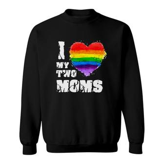I Love My Two Moms Mother’S Day Gift Lgbt Rainbow Heart Sweatshirt | Mazezy