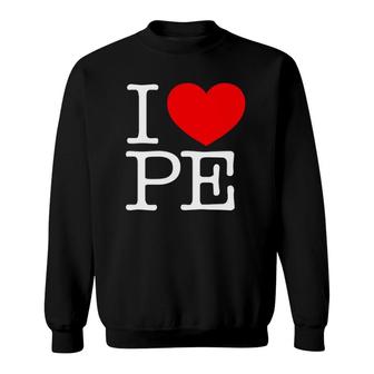 I Love Pe Red Heart Physical Education Sweatshirt | Mazezy