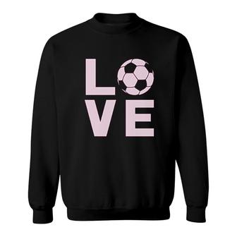 I Love Soccer Gift For Soccer Players Fans Girls Women Sweatshirt - Thegiftio UK