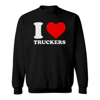 I Love Truckers Truckers Suppor I Love Trucker Sweatshirt | Mazezy