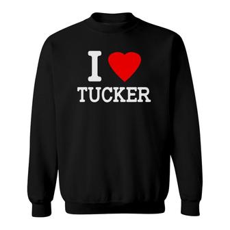 I Love Tucker Red Heart Name Gift Sweatshirt | Mazezy