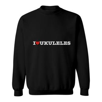 I Love Ukuleles Linear Sweatshirt | Mazezy