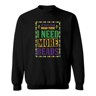 I Need More Beads Sweatshirt | Mazezy AU