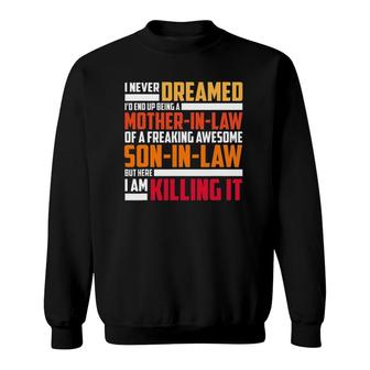 I Never Dreamed I'd End Up Being A Mother In Law Sweatshirt | Mazezy