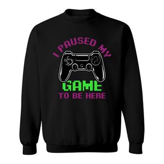 I Paused My Game Here Video Game Lover V8 Sweatshirt - Thegiftio UK