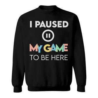 I Paused My Game To Be Here Christmas Video Game Lover Sweatshirt - Thegiftio UK