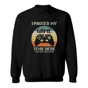 I Paused My Game To Be Here Funny Video Games Gift Boy Gamer Sweatshirt - Thegiftio UK