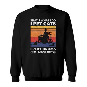 I Pet Cats I Play Drums & I Know Things, Women Drummer Sweatshirt | Mazezy