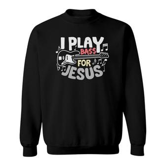 I Play Bass For Jesus Christian Guitarist Bass Player Guitar Sweatshirt | Mazezy