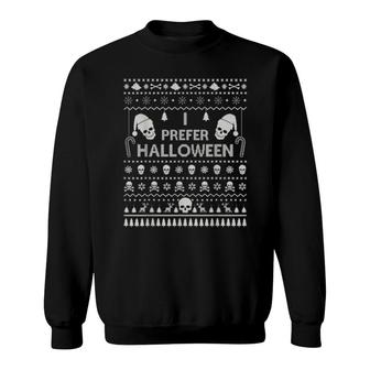 I Prefer Halloween Christmas Ugly Xmas Party Sweatshirt | Mazezy
