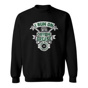 I Run On Caffeine Grease Sweatshirt | Mazezy
