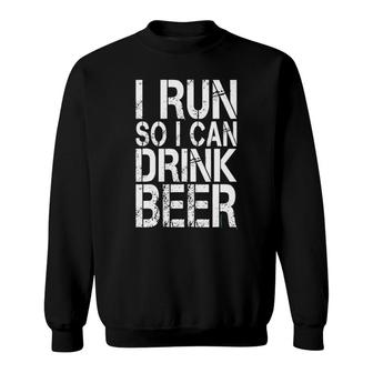I Run So I Can Drink Beer Funny Running Sweatshirt | Mazezy