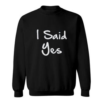 I Said She Said Yes Sweatshirt | Mazezy