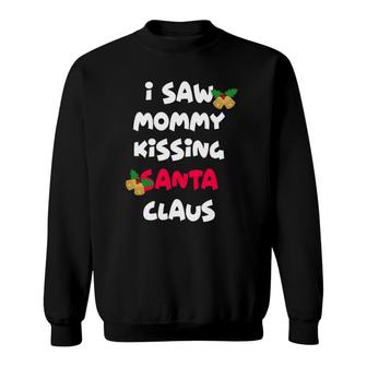 I Saw Mommy Kissing Santa Claus Sweatshirt | Mazezy