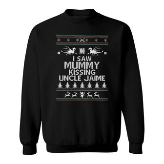 I Saw Mummy Kissing Uncle Jaime Ugly Christmas Sweatshirt | Mazezy