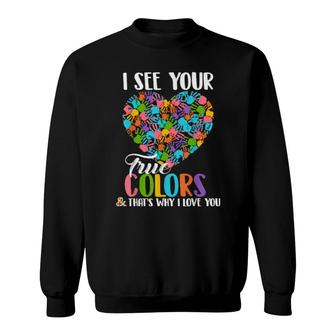 I See Your True Colors That's Why I Love You Autism Sweatshirt | Mazezy