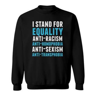 I Stand For Equality Feminist And Equality Tee Sweatshirt | Mazezy
