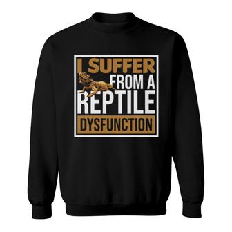 I Suffer From A Reptile Dysfunction Bearded Dragon Sweatshirt | Mazezy