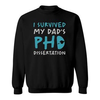 I Survived My Dad's Phd Dissertation Funny Doctoral Dad Pun Sweatshirt | Mazezy