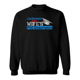I Survived My Wife's Phd Dissertation For Husband Sweatshirt | Mazezy