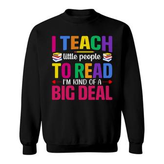 I Teach Little People To Read Teacher Sweatshirt | Mazezy