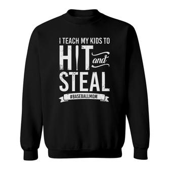 I Teach My Kids To Hit And Steal Baseball Mom Sweatshirt | Mazezy