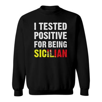 I Tested Positive For Being Sicilian Funny Sicilian Pride Sweatshirt | Mazezy