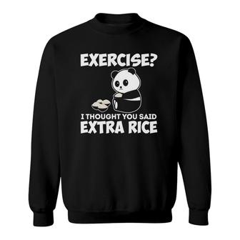 I Thought You Said Extra Rice Panda Asian Food Funny Sweatshirt | Mazezy