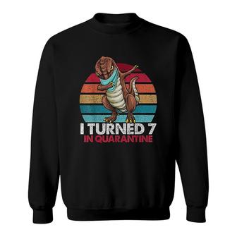I Turned 7 In Quarantine Dabbing T Rex Sweatshirt | Mazezy