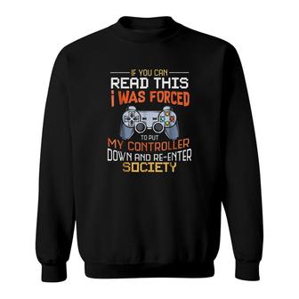 I Was Forced To Put My Controller Down Funny Gaming Sweatshirt - Thegiftio UK