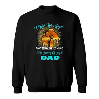 I Was His Angel Now He Is Mine In Memory Of My Dad Loss Dad Sweatshirt | Mazezy