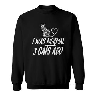 I Was Normal 3 Cats Ago Sweatshirt | Mazezy