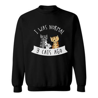 I Was Normal 3 Cats Ago Sweatshirt | Mazezy