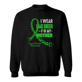 I Wear Lime Green For Mother Lyme Disease Awareness Gifts Sweatshirt | Mazezy