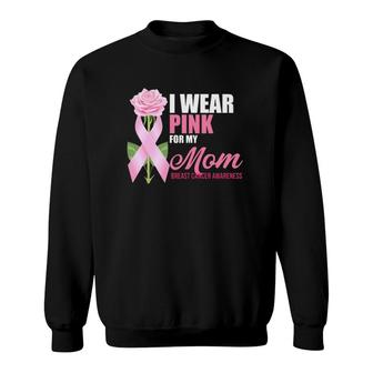 I Wear Pink For My Mom Breast Cancer Floral Ribbon Sweatshirt | Mazezy