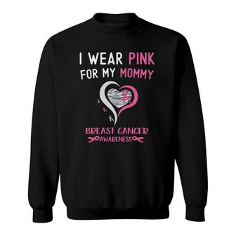 I Wear Pink For My Mommy Mom Breast Cancer Awareness Support Sweatshirt | Mazezy