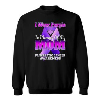 I Wear Purple In Memory Of My Mom Pancreatic Cancer Awareness Sweatshirt | Mazezy